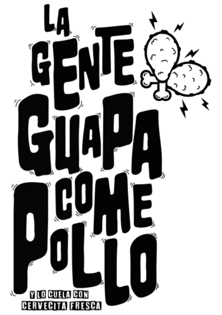 LA GENTE GUAPA COME POLLO